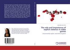Copertina di The role and importance of explicit violence in video games