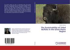 Buchcover von The Sustainability of Tribal Buffalo in the Great Plains Region