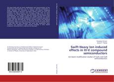 Bookcover of Swift Heavy Ion induced effects in III-V compound semiconductors