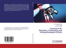 Copertina di Fumonisin B1 Detection, Production and Histopathological Effects