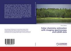 Bookcover of Foliar chemistry estimation with imaging spectroscopy and LiDAR data