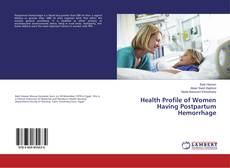 Buchcover von Health Profile of Women Having Postpartum Hemorrhage