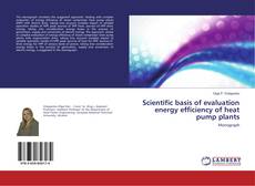 Buchcover von Scientific basis of evaluation energy efficiency of heat pump plants