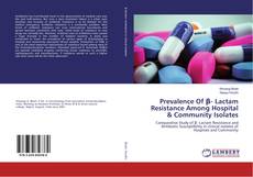 Bookcover of Prevalence Of β- Lactam Resistance Among Hospital & Community Isolates