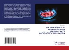 Copertina di PRE AND POSTNATAL DEVELOPMENT OF MANDIBLE WITH ORTHODONTIC APPLICATION