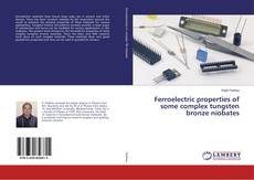 Buchcover von Ferroelectric properties of some complex tungsten bronze niobates