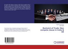 Copertina di Restraint of Trade: Non compete clause in India & UK