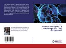 Portada del libro de Non-canonical pre-TCR signaling during T cell development