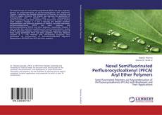 Buchcover von Novel Semifluorinated Perfluorocycloalkenyl (PFCA) Aryl Ether Polymers
