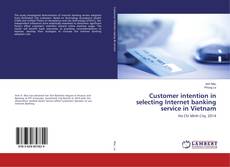 Copertina di Customer intention in selecting Internet banking service in Vietnam