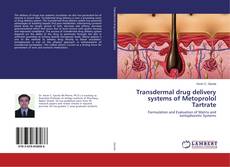 Copertina di Transdermal drug delivery systems of Metoprolol Tartrate