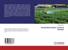 Copertina di Pesticidal Azoles: A Short Review