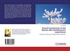 Buchcover von Somali Immigrants in the Boston MA resettlement's experiences