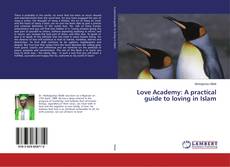 Copertina di Love Academy: A practical guide to loving in Islam