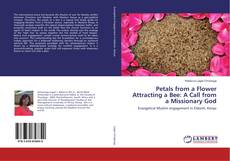 Copertina di Petals from a Flower Attracting a Bee: A Call from a Missionary God