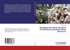 Copertina di Buckling and Stress Analysis of Stiffened Cylindrical Shell Structure