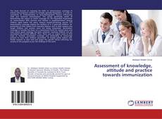Copertina di Assessment of knowledge, attitude and practice towards immunization