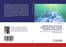 Buchcover von Spontaneous symmetry breaking of time, natural symbols in biosystems