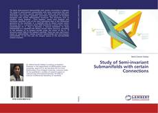 Copertina di Study of Semi-invariant Submanifolds with certain Connections