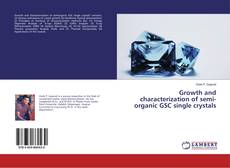 Copertina di Growth and characterization of semi-organic GSC single crystals