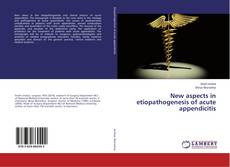Copertina di New aspects in etiopathogenesis of acute appendicitis