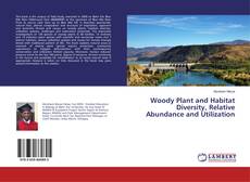 Buchcover von Woody Plant and Habitat Diversity, Relative Abundance and Utilization
