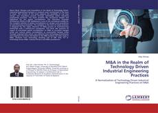 Borítókép a  M&A in the Realm of Technology Driven Industrial Engineering Practices - hoz
