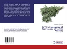 Copertina di In Vitro Propagation of Worm wood (Artemisia Annua L)