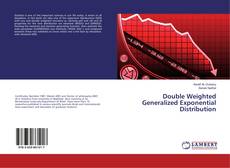 Copertina di Double Weighted Generalized Exponential Distribution