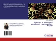 Buchcover von Synthesis of heterocyclic compounds incorporating s-triazine