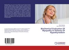 Borítókép a  Biochemical Evaluation Of Myopathy In Patients Of Hypothyroidism - hoz