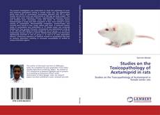 Borítókép a  Studies on the Toxicopathology of Acetamiprid in rats - hoz