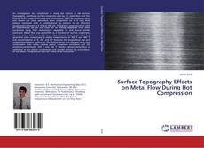 Borítókép a  Surface Topography Effects on Metal Flow During Hot Compression - hoz