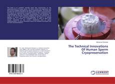 Buchcover von The Technical Innovations Of Human Sperm Cryopreservation