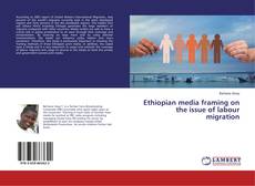 Copertina di Ethiopian media framing on the issue of labour migration