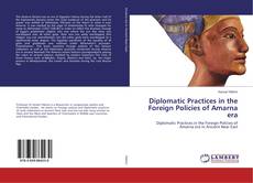 Borítókép a  Diplomatic Practices in the Foreign Policies of Amarna era - hoz