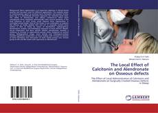 Copertina di The Local Effect of Calcitonin and Alendronate on Osseous defects