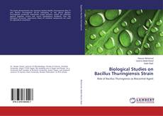 Buchcover von Biological Studies on Bacillus Thuringiensis Strain