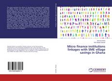 Buchcover von Micro finance institutions linkages with SME village savings in Ghana