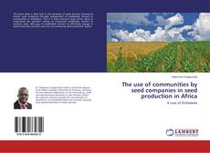 Buchcover von The use of communities by seed companies in seed production in Africa