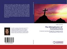 Copertina di The Metaphysics of Consciousness