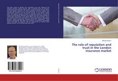 Copertina di The role of reputation and trust in the London insurance market