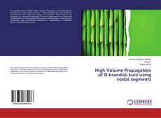 Copertina di High Volume Propagation of D.brandisii kurz using nodal segments