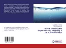 Buchcover von Factors affecting the degradation of Bisphenol A by activated sludge