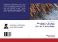 Borítókép a  Investigating Hematite Nanostructures For Photovotaic Applications - hoz