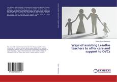 Ways of assisting Lesotho teachers to offer care and support to OVCs的封面