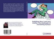 Copertina di Subtitling How I met your mother: the challenges of translating humour
