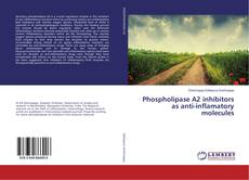 Copertina di Phospholipase A2 inhibitors as anti-inflamatory molecules