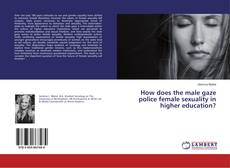 Borítókép a  How does the male gaze police female sexuality in higher education? - hoz