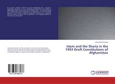 Borítókép a  Islam and the Sharia in the 1993 Draft Constitutions of Afghanistan - hoz